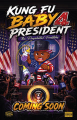 Kung Fu Baby 4 President: Make America Sip Again!!! (Exclusive Song & Muzik Video Included)